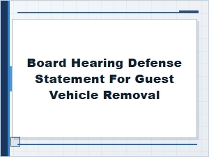 Preparing a Board Hearing Defense for Guest Vehicle Removal